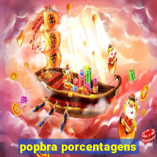 popbra porcentagens